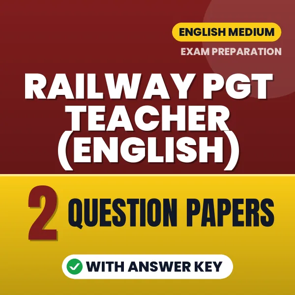 Test Your Railway PGT Teacher (English) Exam Preparation – 2 Question Papers with Answer Key in PDF Format (English)