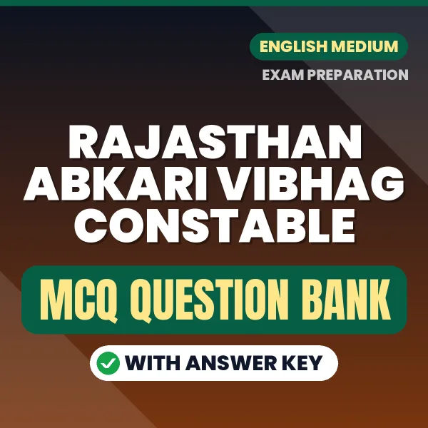 Rajasthan Abkari Vibhag Constable Exam Objective Question Bank (English): MCQs with Answer Key Based on the Latest Syllabus