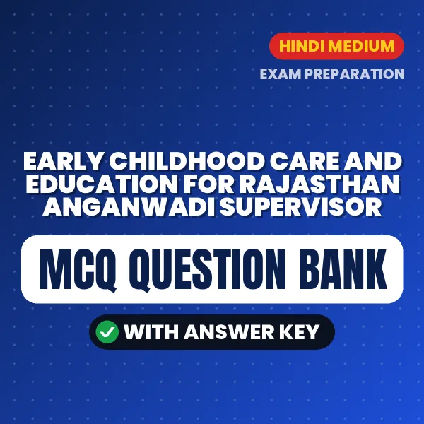 Best MCQ eBook for Early childhood care and education For Rajasthan Anganwadi Supervisor Exam in Hindi | Selected Questions with Answer Key