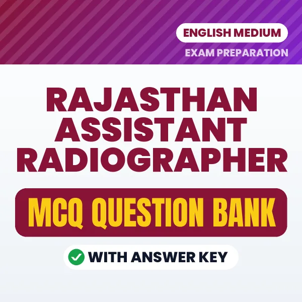 Rajasthan Assistant Radiographer Exam Objective Question Bank (English): MCQs with Answer Key Based on the Latest Syllabus