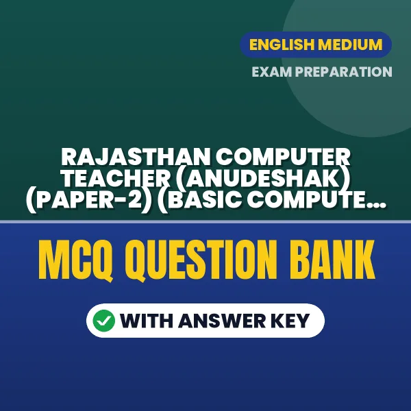 Best MCQ eBook for Rajasthan Computer Teacher (Anudeshak) (Paper-2) (Basic Computer Instructor) Exam in English | Selected Questions with Answer Key