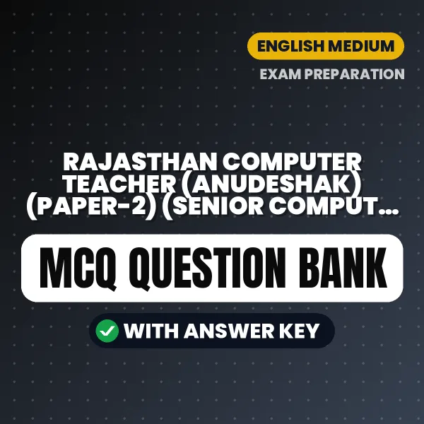 Best MCQ eBook for Rajasthan Computer Teacher (Anudeshak) (Paper-2) (Senior Computer Instructor) Exam in English | Selected Questions with Answer Key