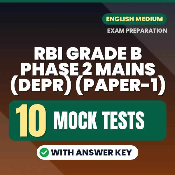 Test Your RBI Grade B Phase 2 Mains (DEPR) (Paper-1) Exam Preparation – 10 Mock Tests with Answer Key in PDF Format (English)