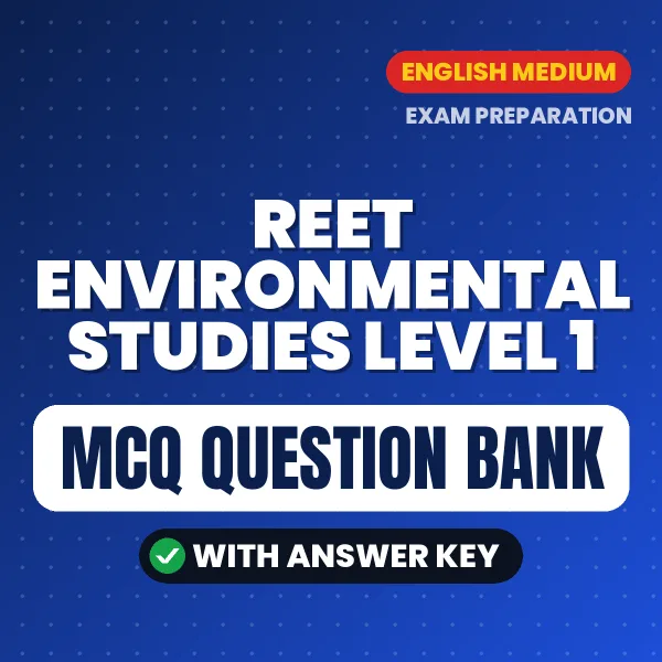 REET Environmental Studies Level 1 Important MCQs with Answers (English) – Digital Question Bank for Exam Preparation