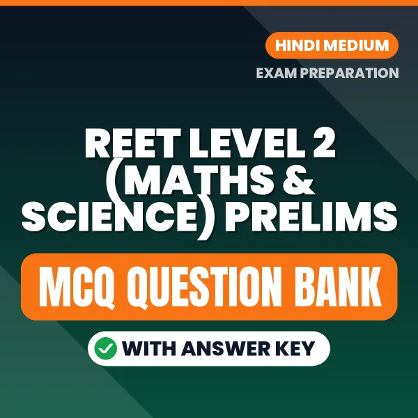 Best MCQ eBook for REET Level 2 (Maths & Science) Prelims Exam in Hindi | Selected Questions with Answer Key