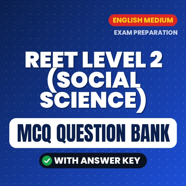 REET Level 2 (Social Science) Important MCQs with Answers (English) – Digital Question Bank for Exam Preparation