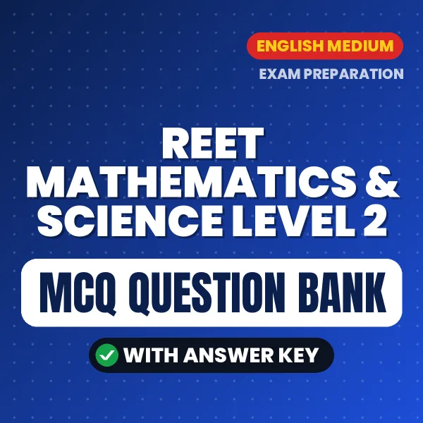 Best MCQ eBook for REET MATHEMATICS & SCIENCE LEVEL 2 Exam in English | Selected Questions with Answer Key
