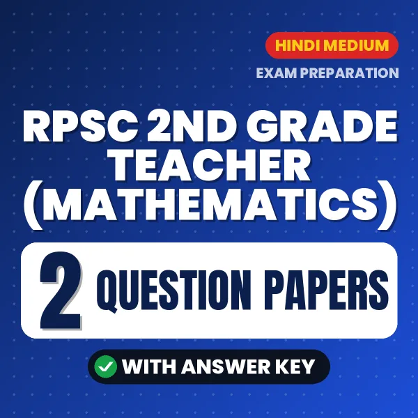 Test Your RPSC 2nd Grade Teacher (Mathematics) Exam Preparation – 2 Question Papers with Answer Key in PDF Format (Hindi)