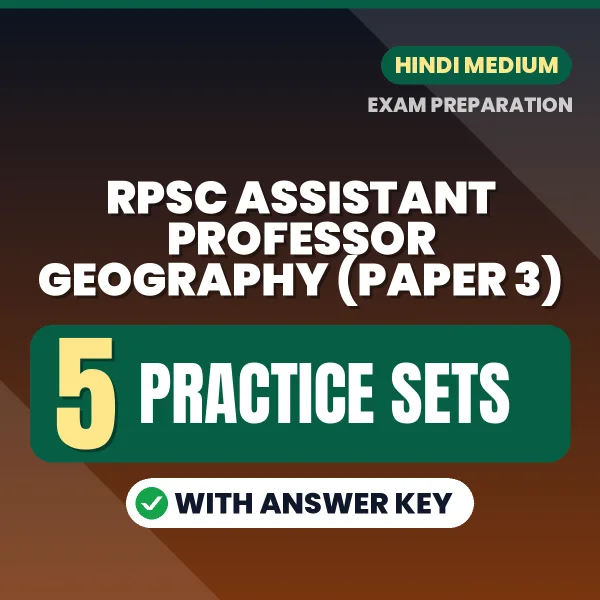 Test Your RPSC Assistant Professor Geography (Paper 3) Exam Preparation – 5 Practice Sets with Answer Key in PDF Format (Hindi)