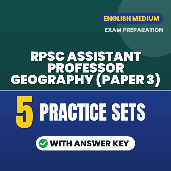 Practice for RPSC Assistant Professor Geography (Paper 3) Exam at Home – 5 Practice Sets PDF in English with Answers