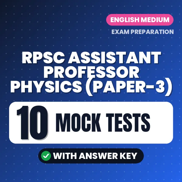 Boost Your RPSC Assistant Professor Physics (Paper-3) Exam Score with 10 Mock Tests with Answer Key in English – PDF eBook
