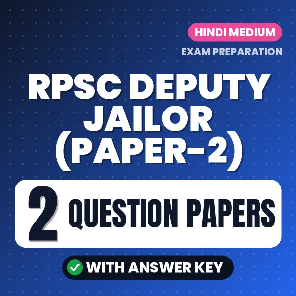 RPSC Deputy Jailor (Paper-2) Question Paper PDF in Hindi – 2 Full-Length Question Papers with Answer Key
