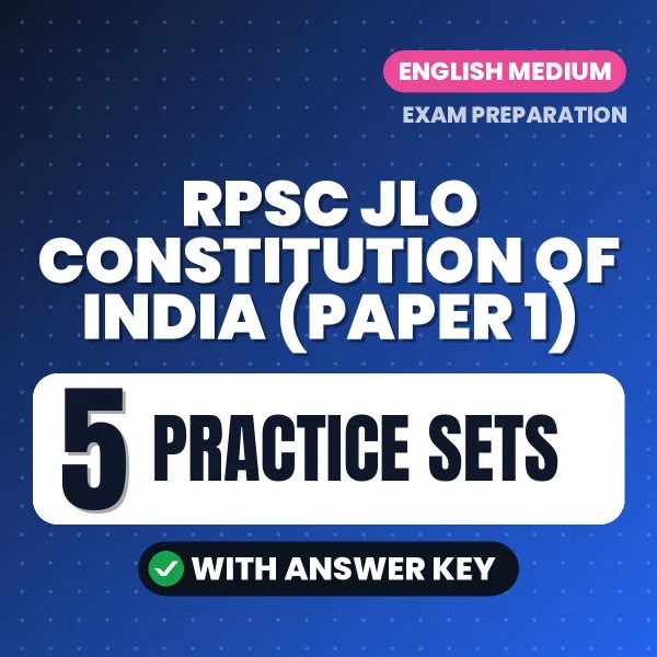 RPSC JLO Constitution of India (Paper 1) Exam Practice Set Series (English): 5 Exam-Like Practice Sets with Answers