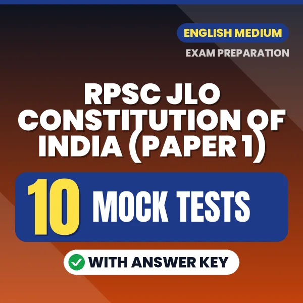 RPSC JLO Constitution of India (Paper 1) Exam Mock Test Series (English): 10 Exam-Like Mock Tests with Answers