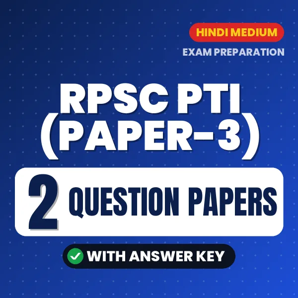 Test Your RPSC PTI (Paper-3) Exam Preparation – 2 Question Papers with Answer Key in PDF Format (Hindi)