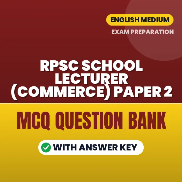 RPSC School Lecturer (Commerce) Paper 2 Exam Objective Question Bank (English): MCQs with Answer Key Based on the Latest Syllabus