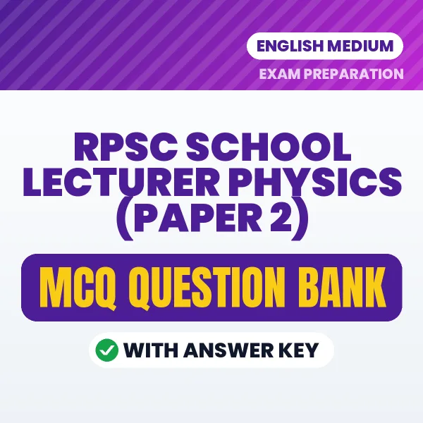 Prepare for RPSC School Lecturer Physics (Paper 2) Exam with Multiple Choice Questions & Answers PDF in English