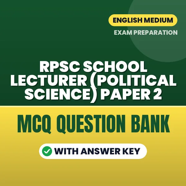 Best MCQ eBook for RPSC SCHOOL LECTURER (POLITICAL SCIENCE) PAPER 2 Exam in English | Selected Questions with Answer Key