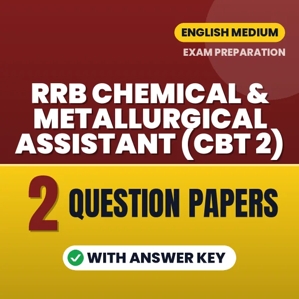 Download 2 RRB Chemical & Metallurgical Assistant (CBT 2) Question Papers PDF (English) Based on the Latest Exam Pattern