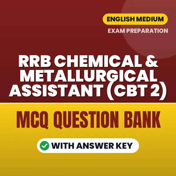 Best MCQ eBook for RRB Chemical & Metallurgical Assistant (CBT 2) Exam in English | Selected Questions with Answer Key