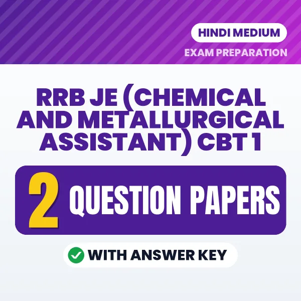 Practice for RRB JE (Chemical and Metallurgical Assistant) CBT 1 Exam at Home – 2 Question Papers PDF in Hindi with Answers