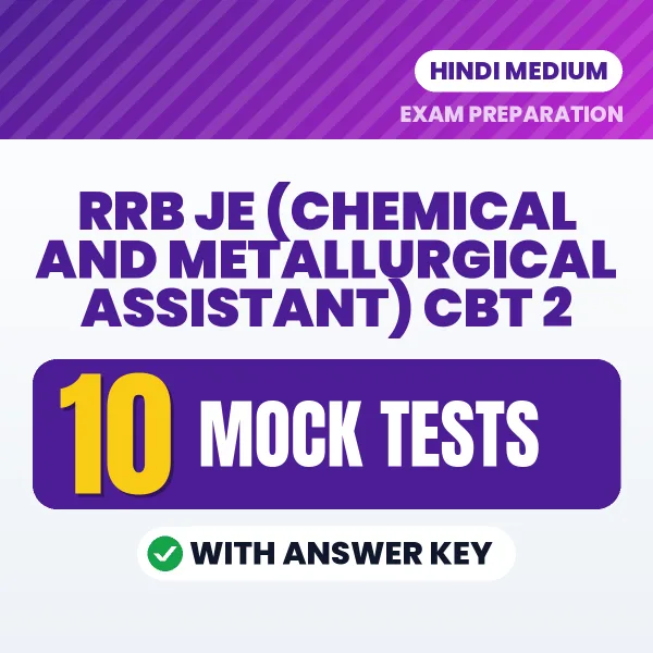 Practice for RRB JE (Chemical and Metallurgical Assistant) CBT 2 Exam at Home – 10 Mock Tests PDF in Hindi with Answers