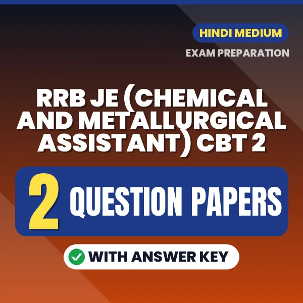 Practice for RRB JE (Chemical and Metallurgical Assistant) CBT 2 Exam at Home – 2 Question Papers PDF in Hindi with Answers