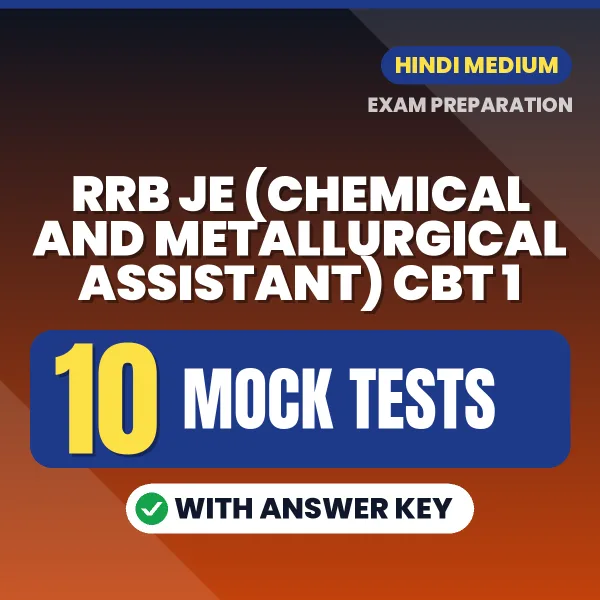 Practice for RRB JE (Chemical and Metallurgical Assistant) CBT 1 Exam at Home – 10 Mock Tests PDF in Hindi with Answers