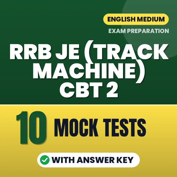RRB JE (Track Machine) CBT 2 Exam Mock Test Series (English): 10 Exam-Like Mock Tests with Answers