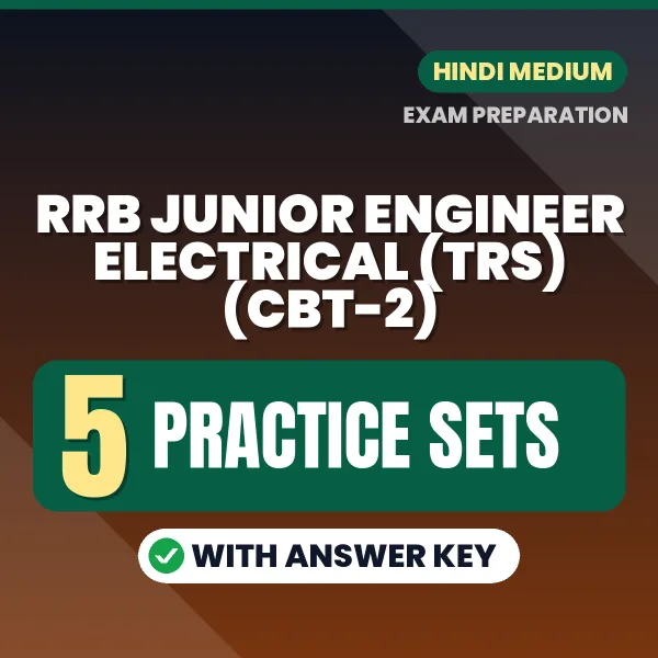 Test Your RRB Junior Engineer Electrical (TRS) (CBT-2) Exam Preparation – 5 Practice Sets with Answer Key in PDF Format (Hindi)