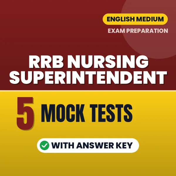 RRB Nursing Superintendent Exam Mock Test Series (English): 5 Exam-Like Mock Tests with Answers