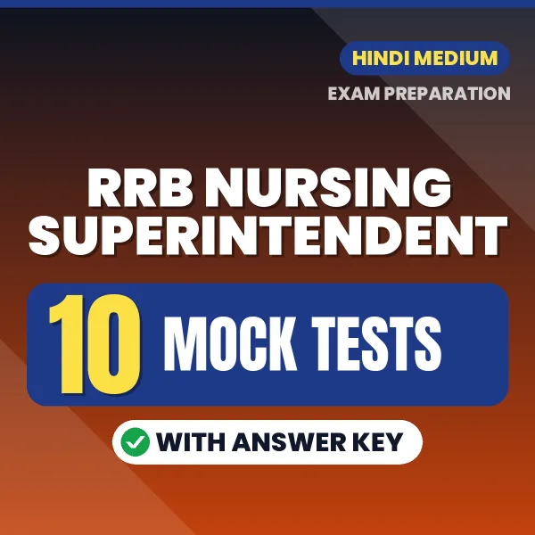 Practice for RRB Nursing Superintendent Exam at Home – 10 Mock Tests PDF in Hindi with Answers
