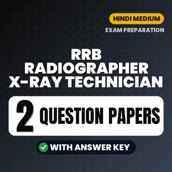 Test Your RRB Radiographer X-Ray Technician Exam Preparation – 2 Question Papers with Answer Key in PDF Format (Hindi)