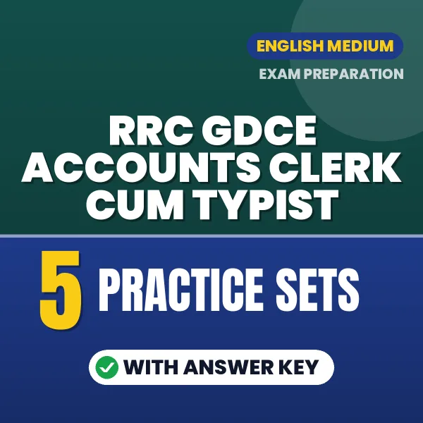 Practice for RRC GDCE Accounts Clerk cum Typist Exam at Home – 5 Practice Sets PDF in English with Answers