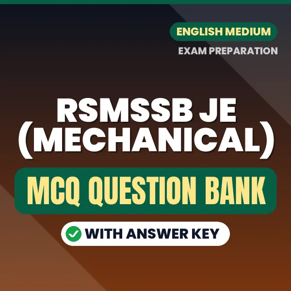 RSMSSB JE (Mechanical) Exam Objective Question Bank (English): MCQs with Answer Key Based on the Latest Syllabus
