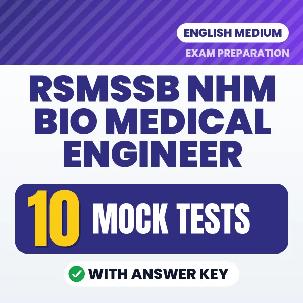 Download 10 RSMSSB NHM Bio Medical Engineer Mock Tests PDF (English) Based on the Latest Exam Pattern