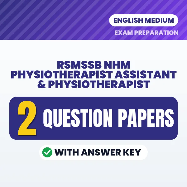 Download 2 RSMSSB NHM Physiotherapist Assistant & Physiotherapist Question Papers PDF (English) Based on the Latest Exam Pattern
