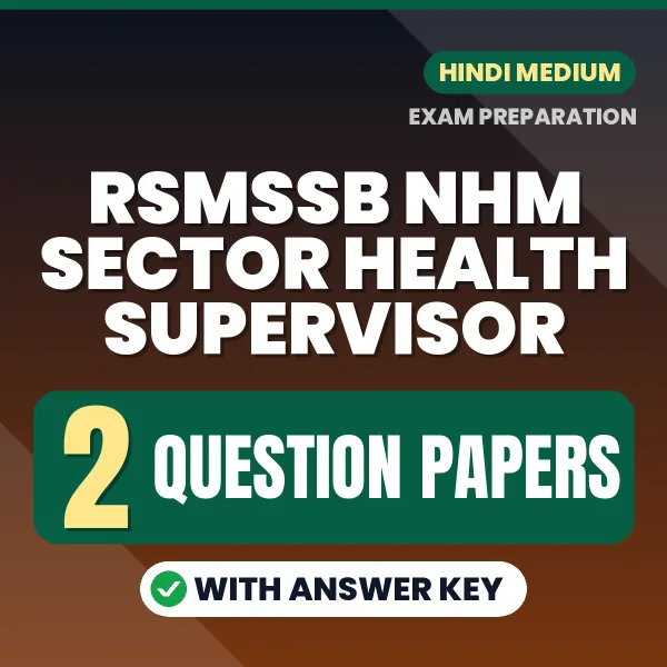 Test Your RSMSSB NHM Sector Health Supervisor Exam Preparation – 2 Question Papers with Answer Key in PDF Format (Hindi)