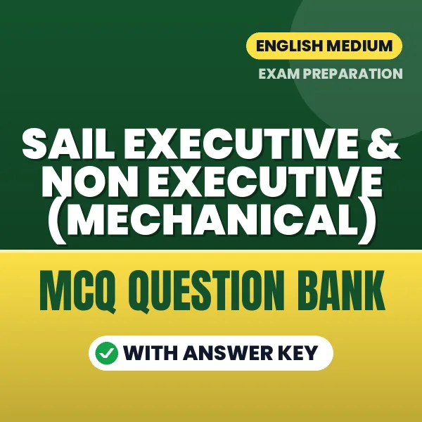 Best MCQ eBook for SAIL EXECUTIVE & NON EXECUTIVE (MECHANICAL) Exam in English | Selected Questions with Answer Key
