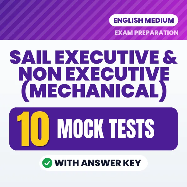 Test Your SAIL EXECUTIVE & NON EXECUTIVE (MECHANICAL) Exam Preparation – 10 Mock Tests with Answer Key in PDF Format (English)
