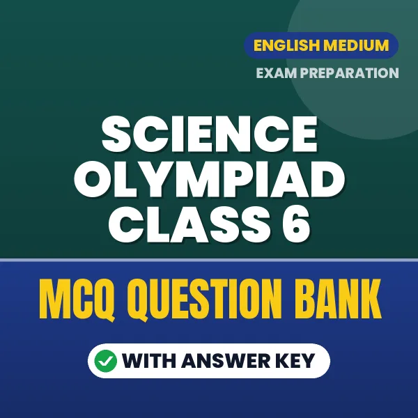 Science Olympiad Class 6 Important MCQs with Answers (English) – Digital Question Bank for Exam Preparation