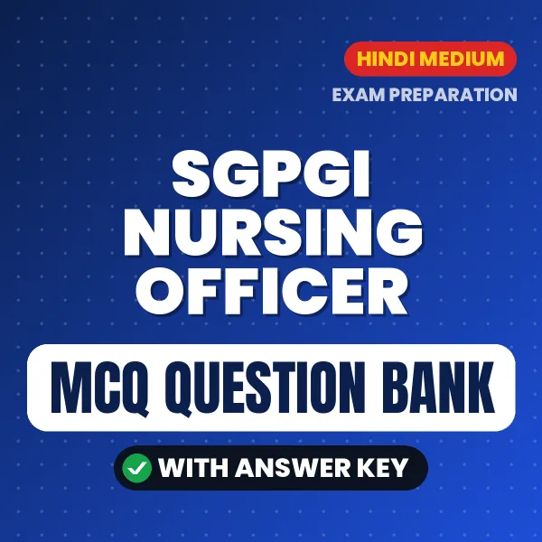 SGPGI Nursing Officer Exam Objective Question Bank (Hindi): MCQs with Answer Key Based on the Latest Syllabus