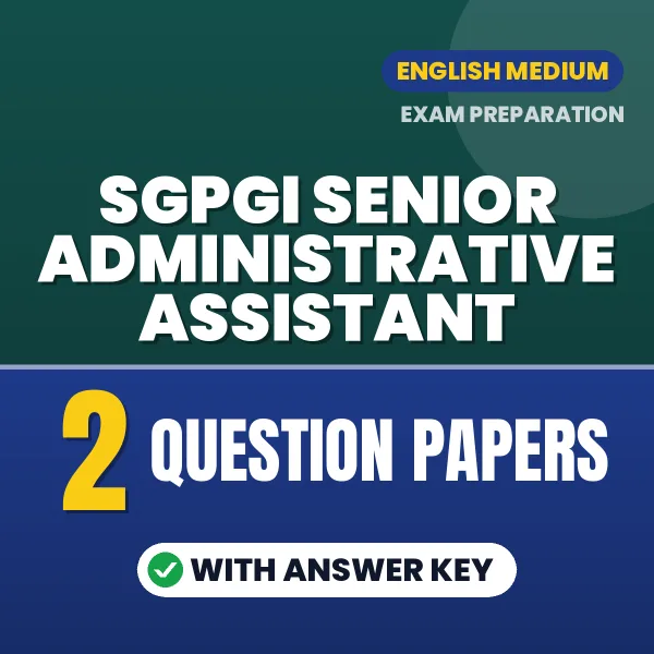 SGPGI Senior Administrative Assistant Question Paper PDF in English – 2 Full-Length Question Papers with Answer Key