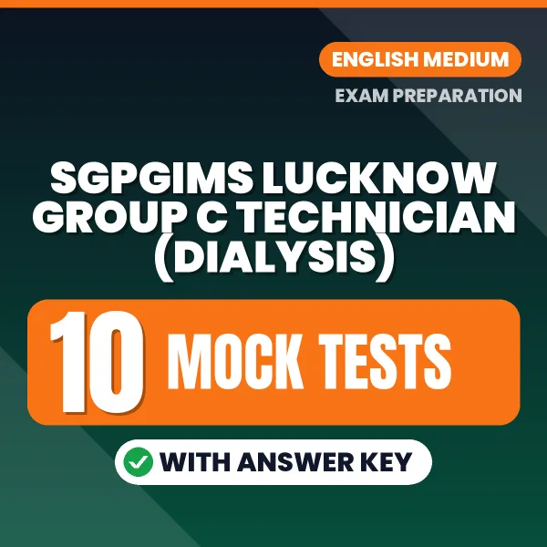 SGPGIMS Lucknow Group C Technician (Dialysis) Exam Mock Test Series (English): 10 Exam-Like Mock Tests with Answers