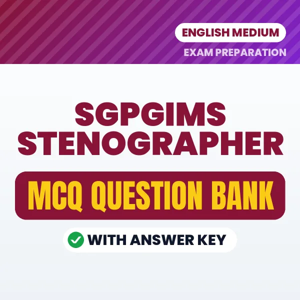 SGPGIMS Stenographer Exam Objective Question Bank (English): MCQs with Answer Key Based on the Latest Syllabus