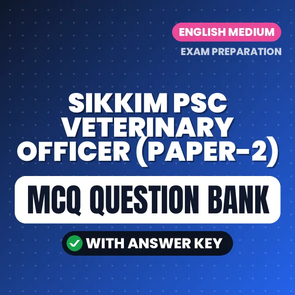 Prepare for Sikkim PSC Veterinary Officer (Paper-2) Exam with Multiple Choice Questions & Answers PDF in English