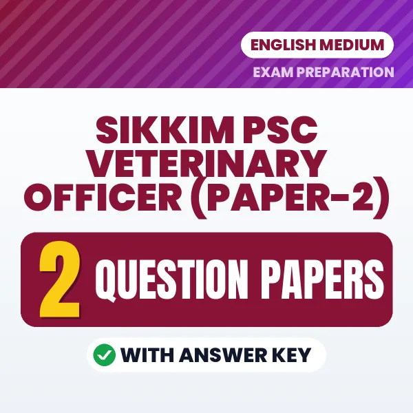Practice for Sikkim PSC Veterinary Officer (Paper-2) Exam at Home – 2 Question Papers PDF in English with Answers