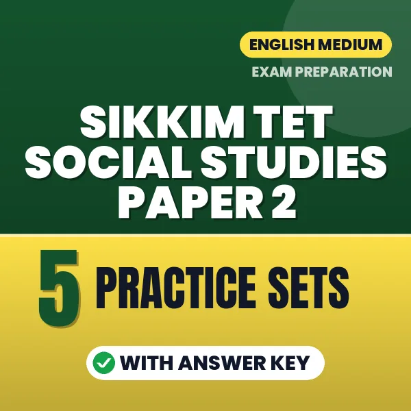 Practice for Sikkim TET Social Studies Paper 2 Exam at Home – 5 Practice Sets PDF in English with Answers