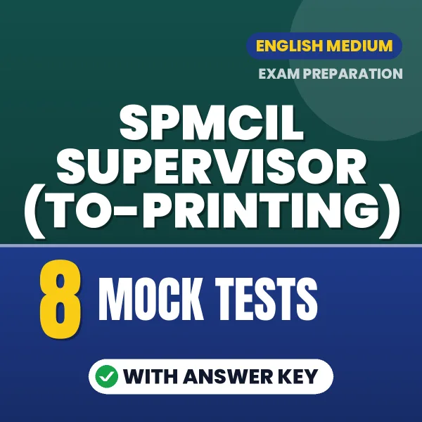Latest Pattern SPMCIL Supervisor (TO-Printing) Mock Test eBook in English – 8 Mock Tests with Answer Key for Self-Assessment
