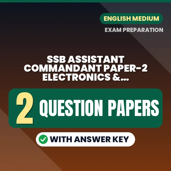 Download 2 SSB Assistant Commandant Paper-2 Electronics & Communication Question Papers PDF (English) Based on the Latest Exam Pattern